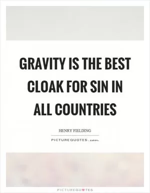 Gravity is the best cloak for sin in all countries Picture Quote #1