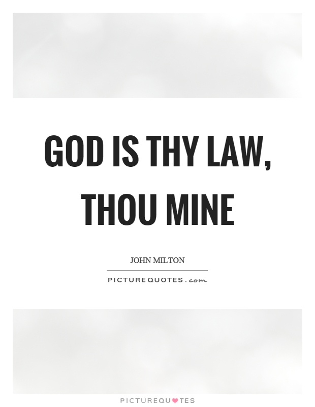 God is thy law, thou mine Picture Quote #1
