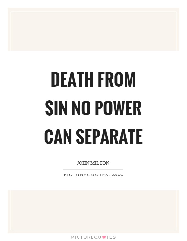 Death from sin no power can separate Picture Quote #1