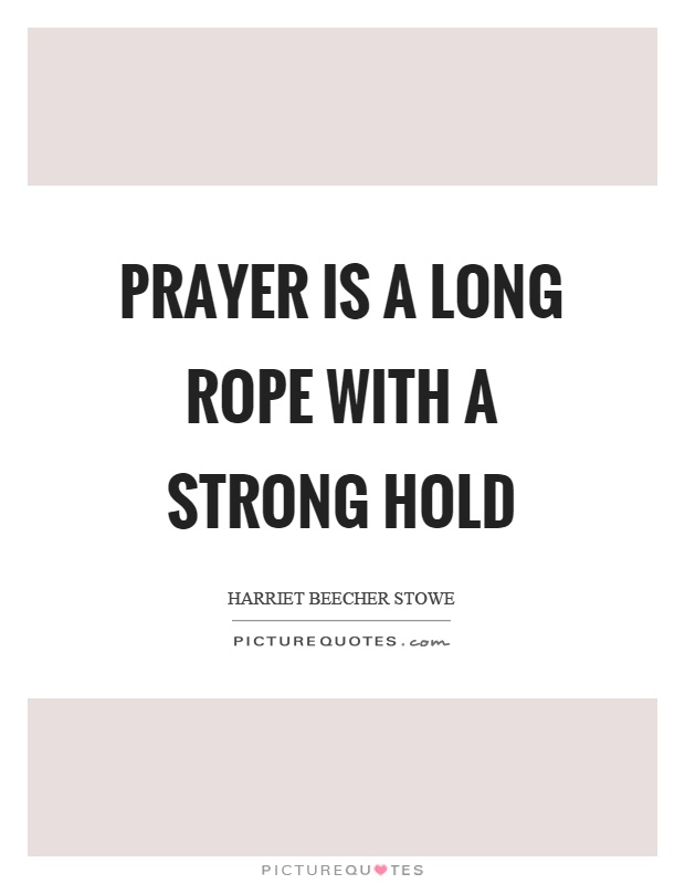 Prayer is a long rope with a strong hold Picture Quote #1