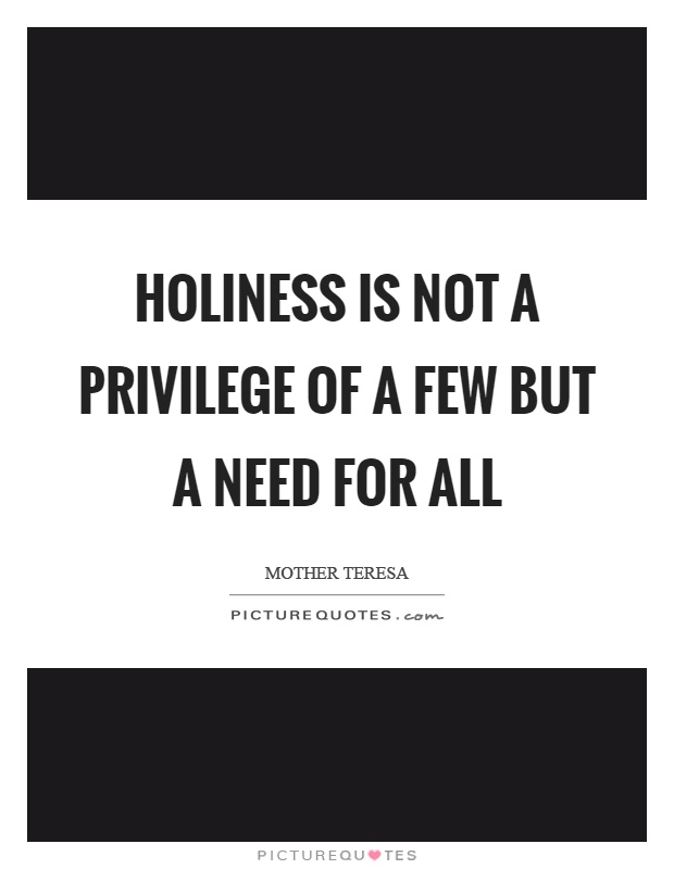 Holiness is not a privilege of a few but a need for all Picture Quote #1