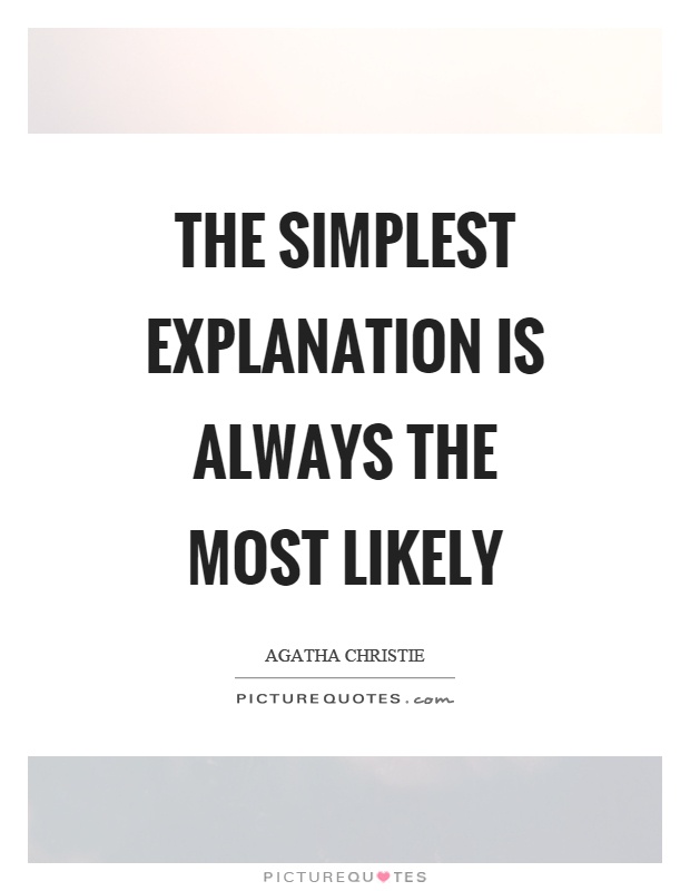 The simplest explanation is always the most likely Picture Quote #1