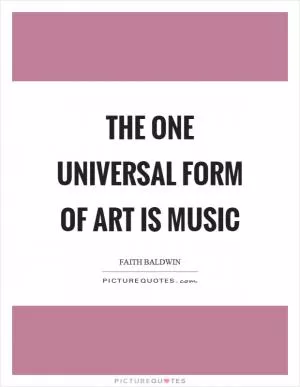 The one universal form of art is music Picture Quote #1