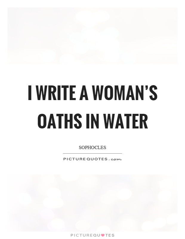 I write a woman's oaths in water Picture Quote #1