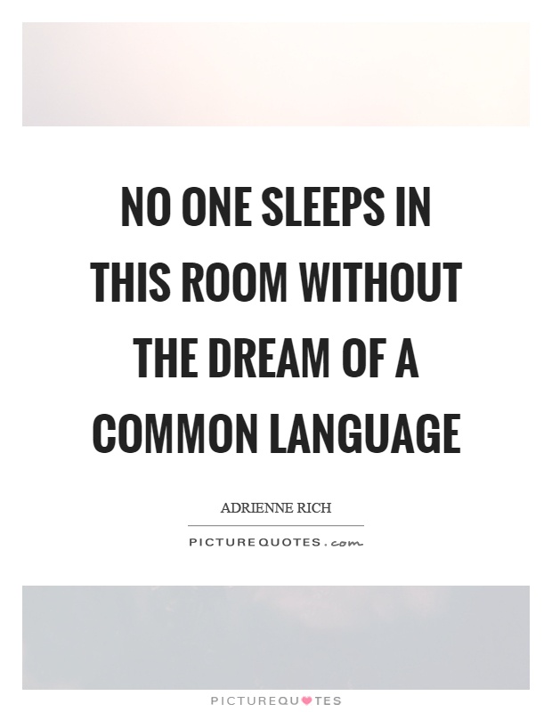 No one sleeps in this room without the dream of a common language Picture Quote #1