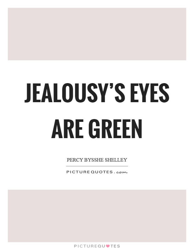 Jealousy's eyes are green Picture Quote #1