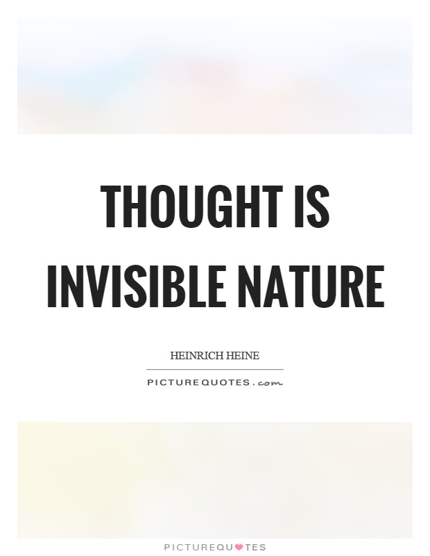 Thought is invisible nature Picture Quote #1