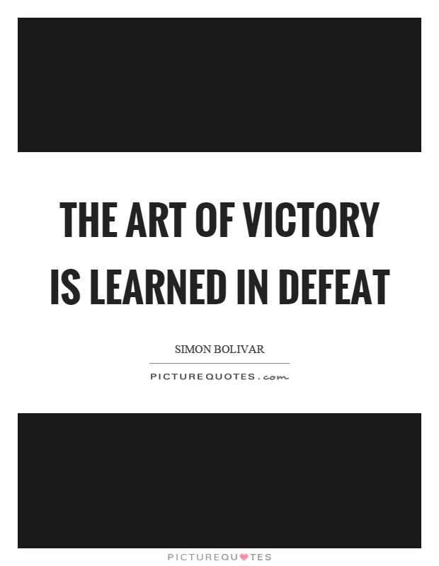 The art of victory is learned in defeat Picture Quote #1
