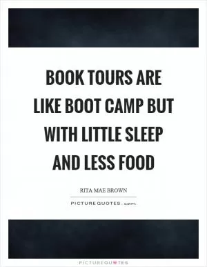 Book tours are like boot camp but with little sleep and less food Picture Quote #1