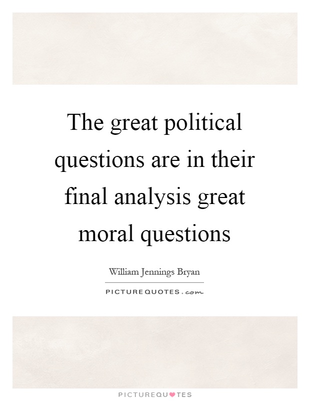 The great political questions are in their final analysis great moral questions Picture Quote #1