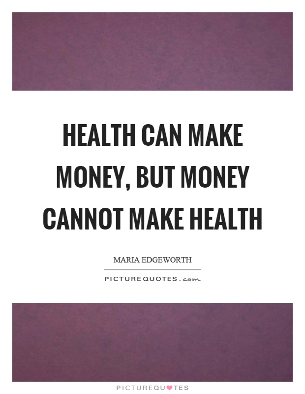 Health can make money, but money cannot make health Picture Quote #1