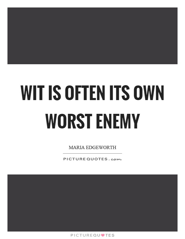 Wit is often its own worst enemy Picture Quote #1