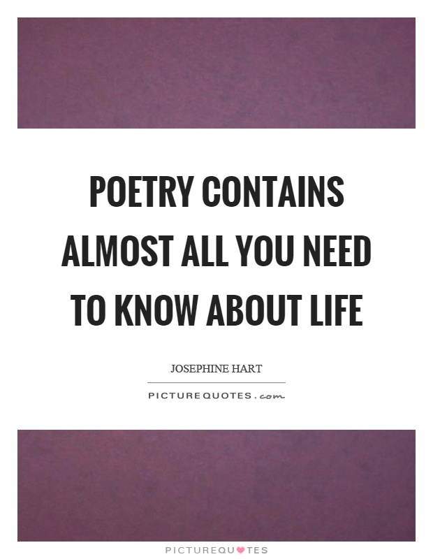 Poetry contains almost all you need to know about life Picture Quote #1
