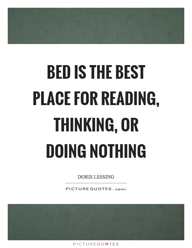 Bed is the best place for reading, thinking, or doing nothing Picture Quote #1
