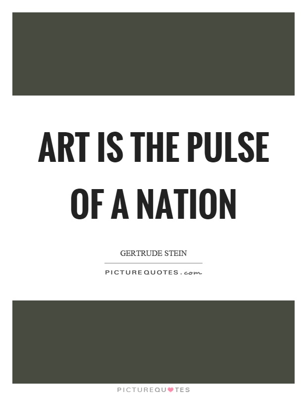 Art is the pulse of a nation Picture Quote #1