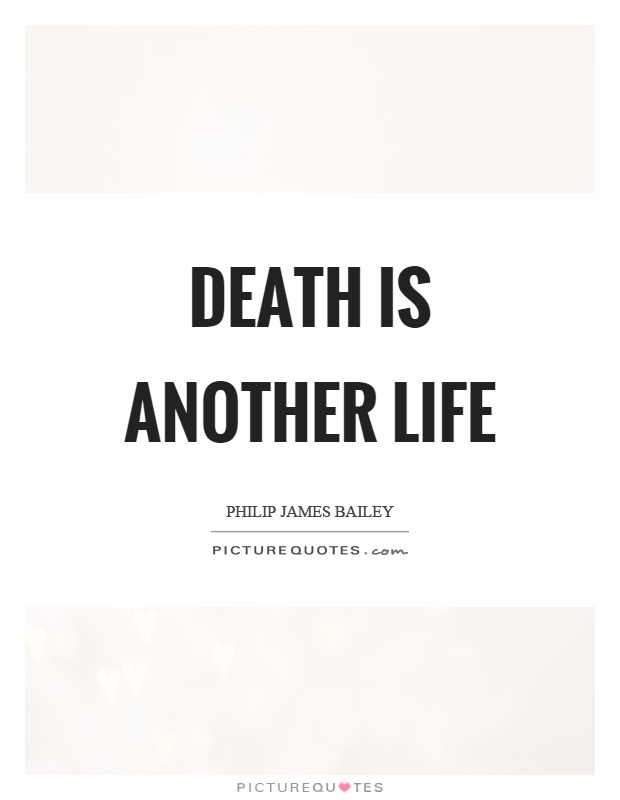 Death is another life Picture Quote #1