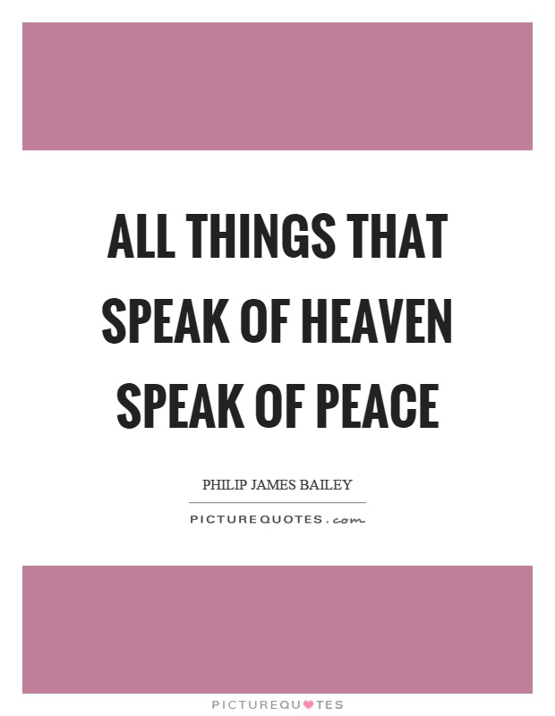 All things that speak of heaven speak of peace Picture Quote #1