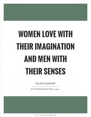 Women love with their imagination and men with their senses Picture Quote #1