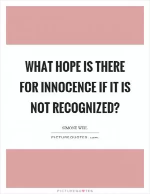 What hope is there for innocence if it is not recognized? Picture Quote #1