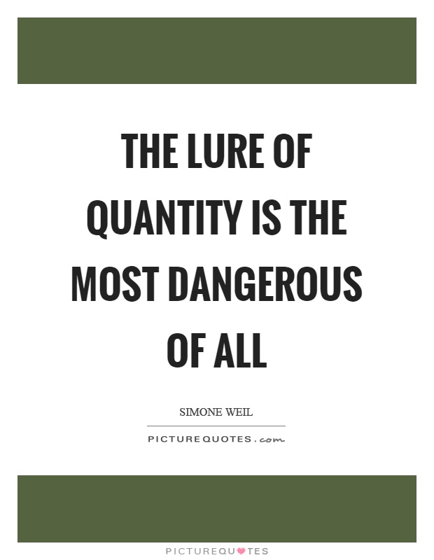 The lure of quantity is the most dangerous of all Picture Quote #1