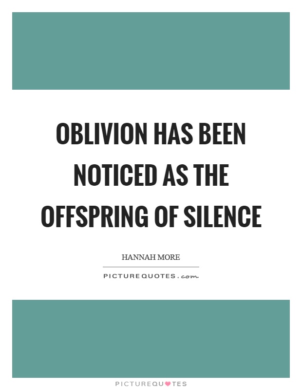 Oblivion has been noticed as the offspring of silence Picture Quote #1