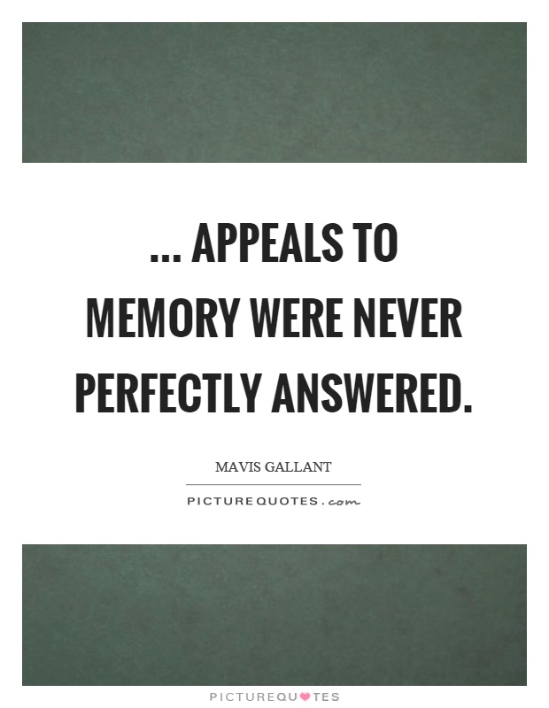 ... appeals to memory were never perfectly answered Picture Quote #1