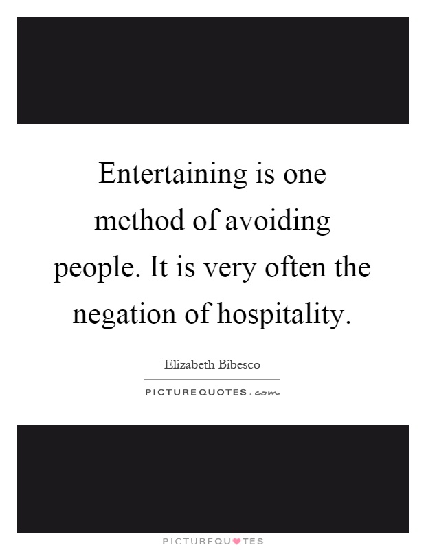 Entertaining is one method of avoiding people. It is very often the negation of hospitality Picture Quote #1