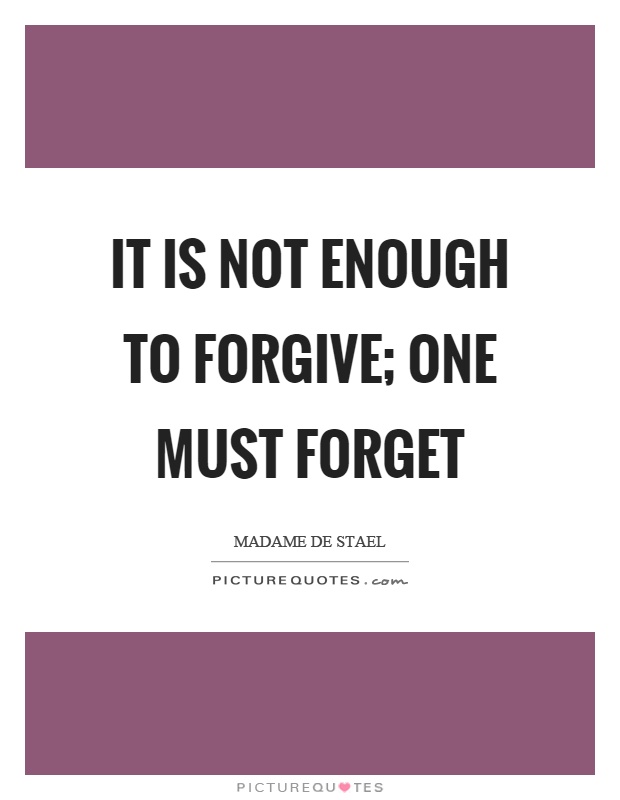 It is not enough to forgive; one must forget Picture Quote #1