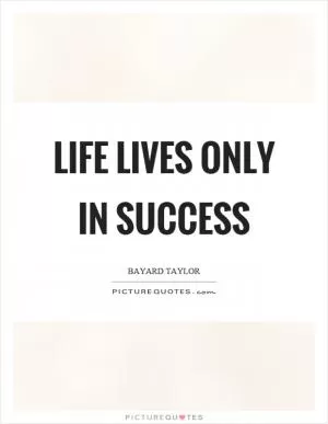 Life lives only in success Picture Quote #1