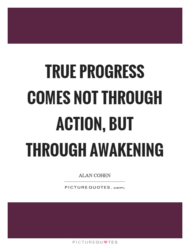 True progress comes not through action, but through awakening Picture Quote #1