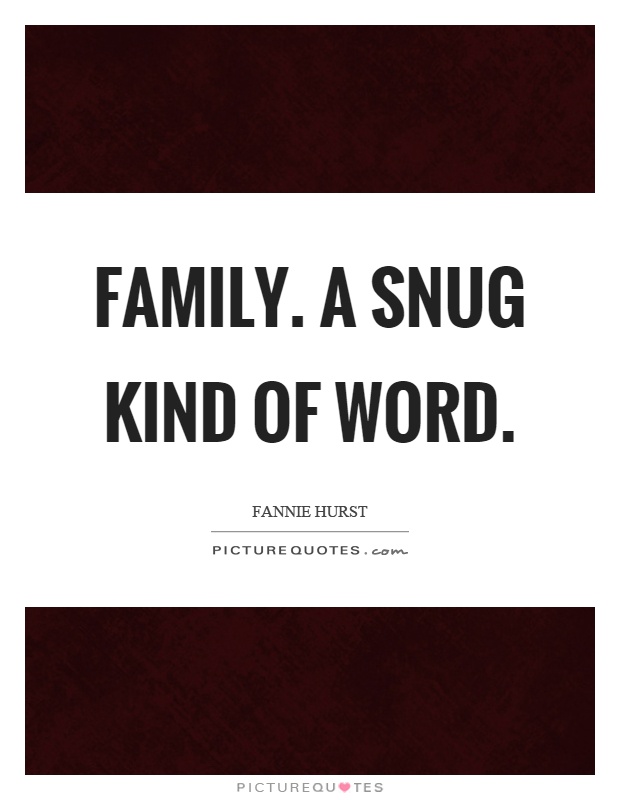 Family. A snug kind of word Picture Quote #1