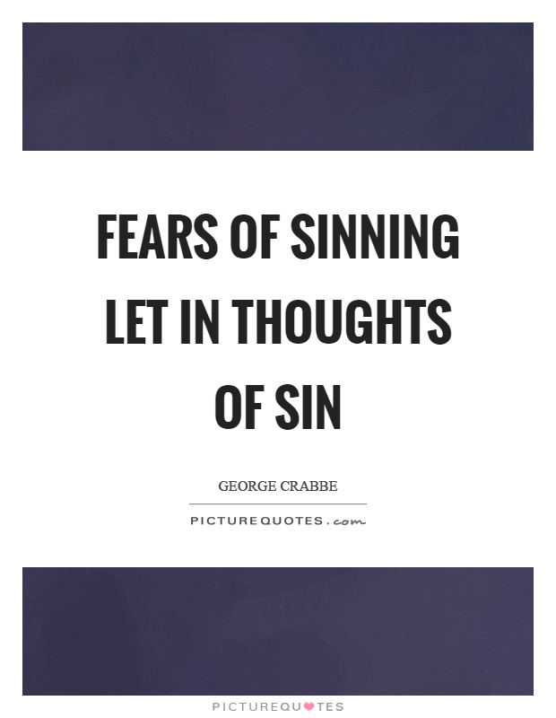 Fears of sinning let in thoughts of sin Picture Quote #1