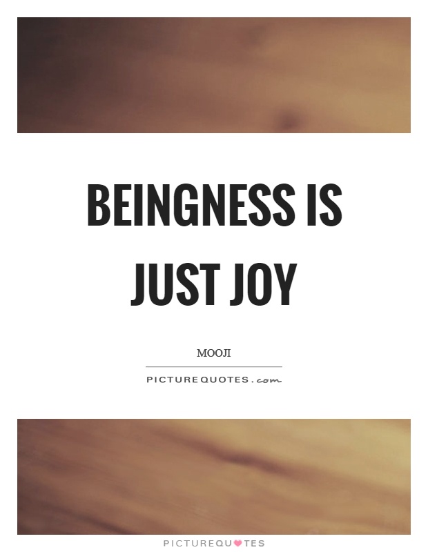 Beingness is just joy Picture Quote #1