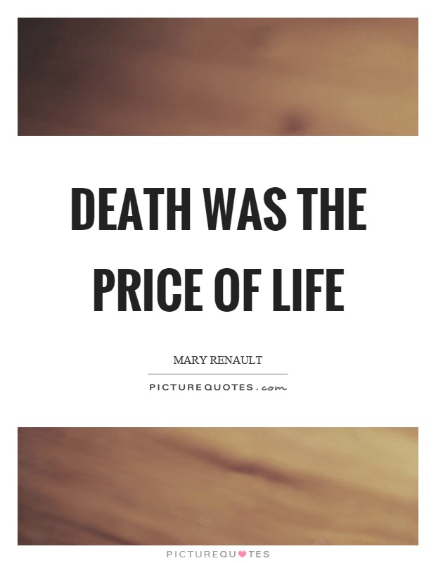 Death was the price of life Picture Quote #1