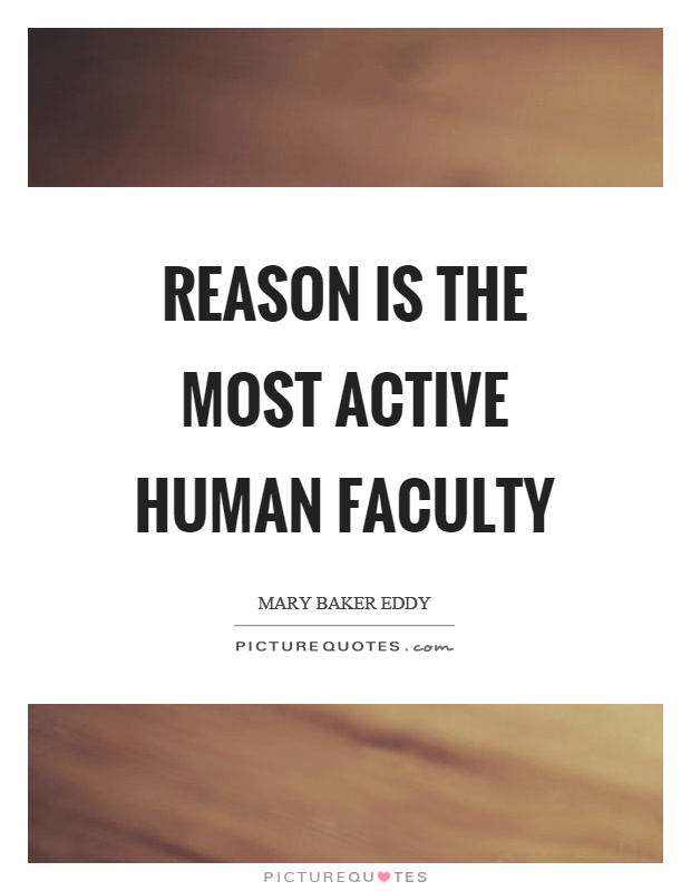 Reason is the most active human faculty Picture Quote #1