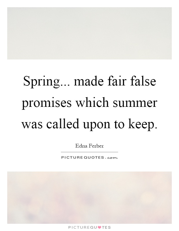 Spring... made fair false promises which summer was called upon to keep Picture Quote #1
