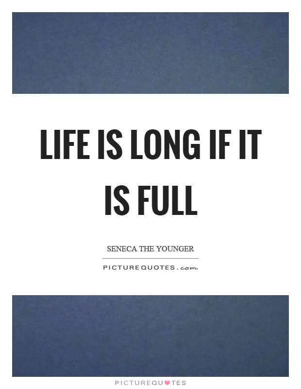 Life is long if it is full Picture Quote #1