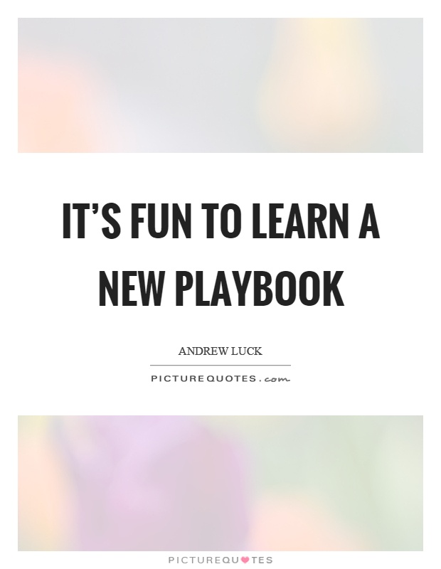 It's fun to learn a new playbook Picture Quote #1