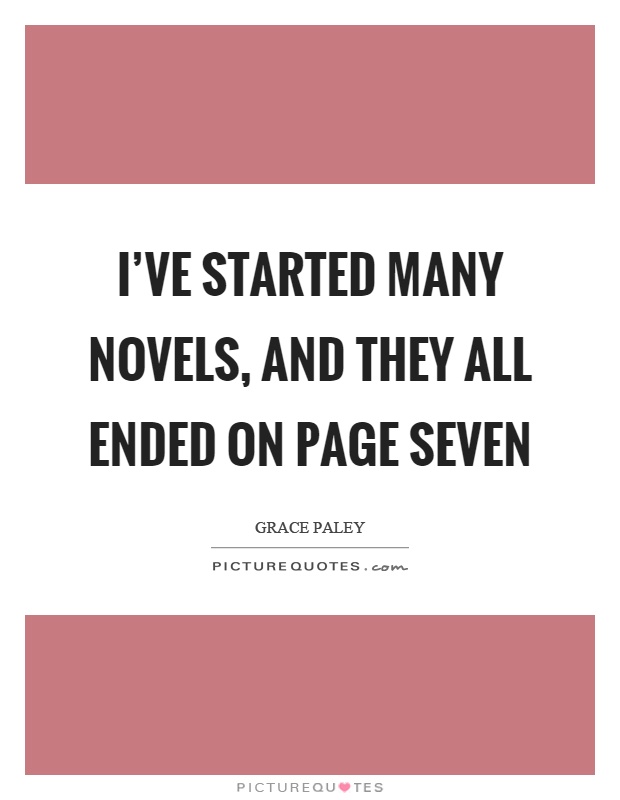 I've started many novels, and they all ended on page seven Picture Quote #1