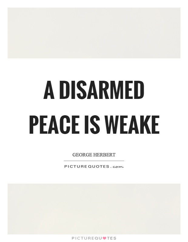 A disarmed peace is weake Picture Quote #1