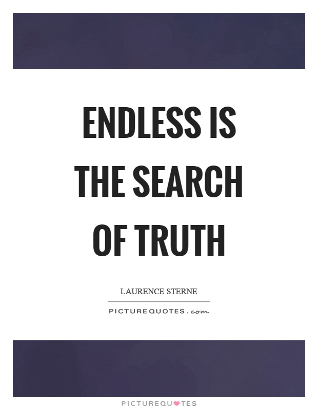 Endless is the search of truth Picture Quote #1