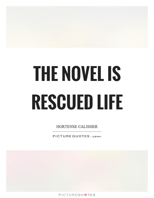 The novel is rescued life Picture Quote #1