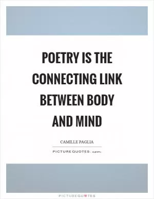 Poetry is the connecting link between body and mind Picture Quote #1