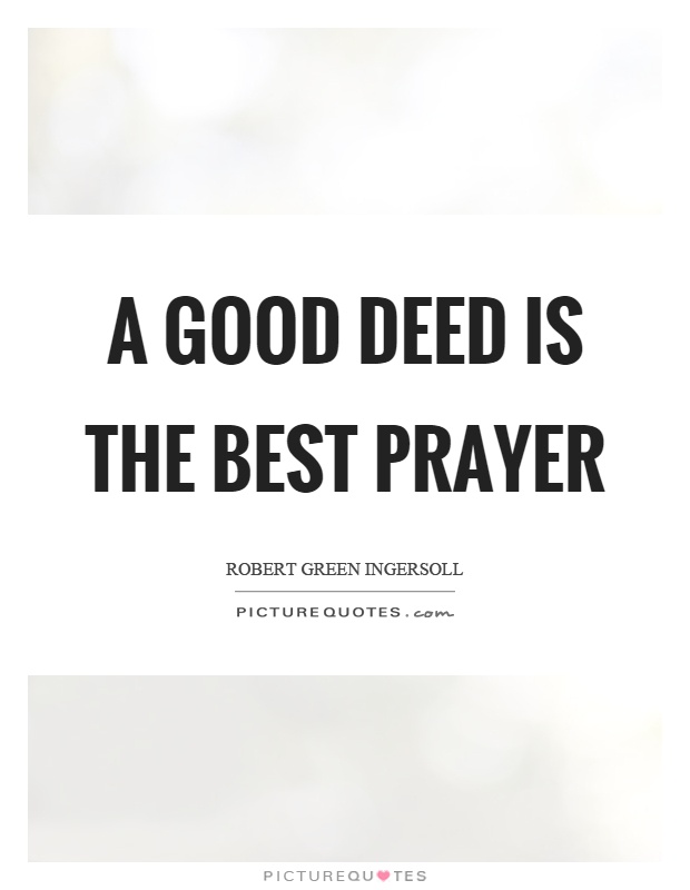 A good deed is the best prayer Picture Quote #1