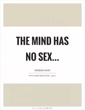 The mind has no sex Picture Quote #1