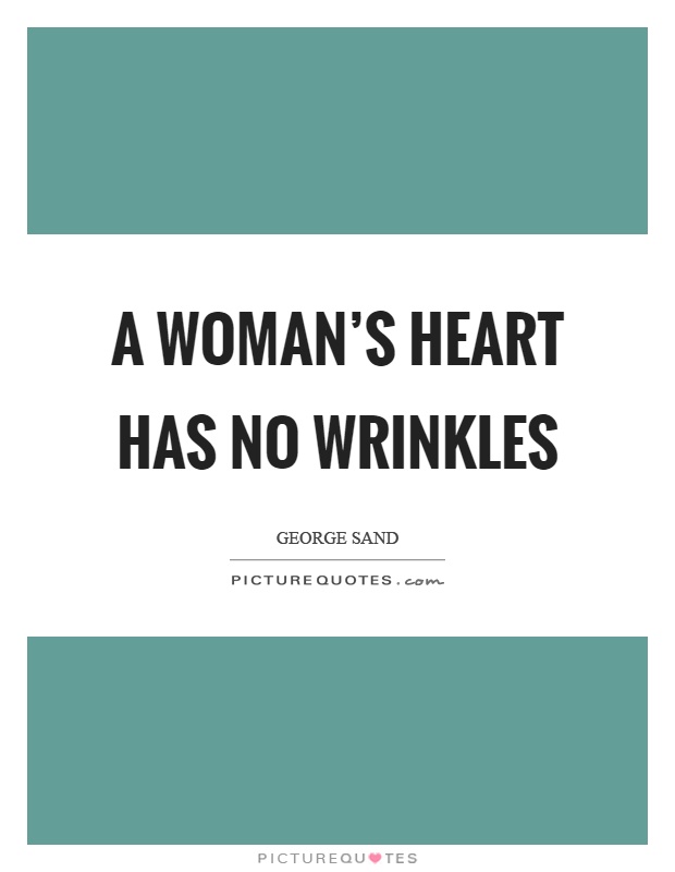 A woman's heart has no wrinkles Picture Quote #1