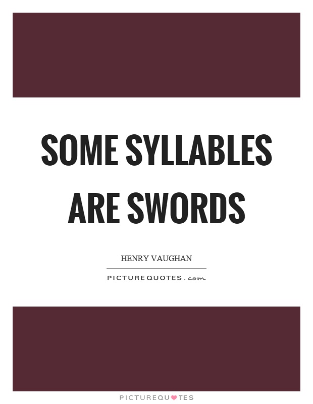 Some syllables are swords Picture Quote #1