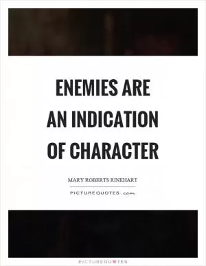 Enemies are an indication of character Picture Quote #1