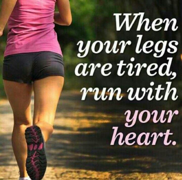 When your legs get tired run with your heart Picture Quote #2