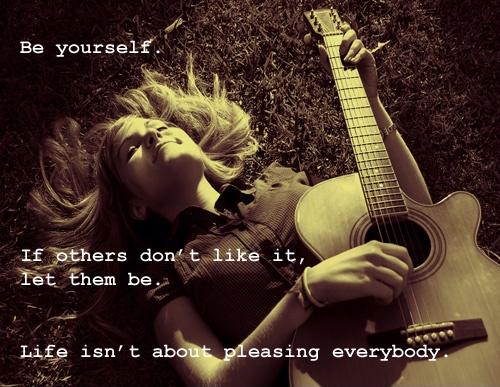 Be yourself. If others don't like it, then let them be. Life isn't about pleasing everybody Picture Quote #1